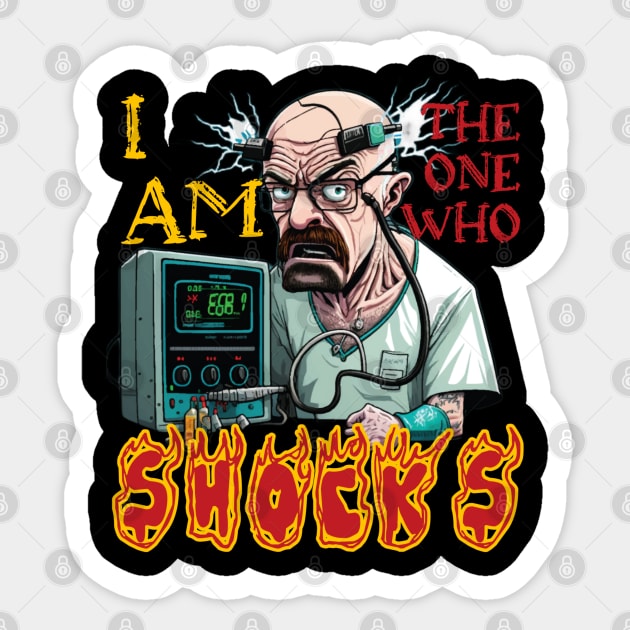 Walter White I Am The One Who Shocks Sticker by JammyPants